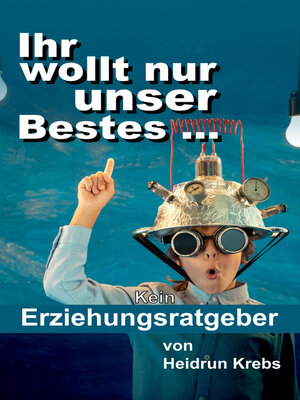 cover image of Ihr wollt nur unser Bestes ...
